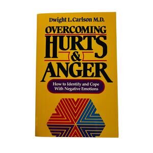 Overcoming Hurts & Anger by Dwight l. Carlson How to Identify and Cope